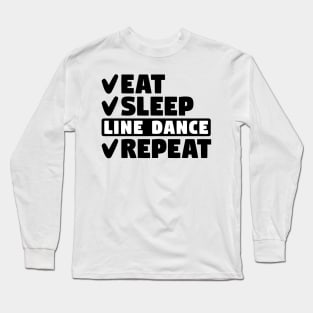 Eat, sleep, line dance, repeat Long Sleeve T-Shirt